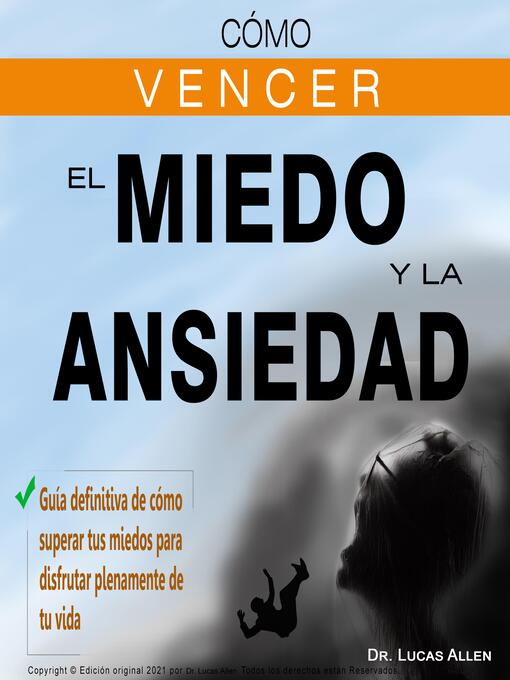 Title details for CÓMO VENCER EL MIEDO Y LA ANSIEDAD by Dr. Lucas Allen - Available